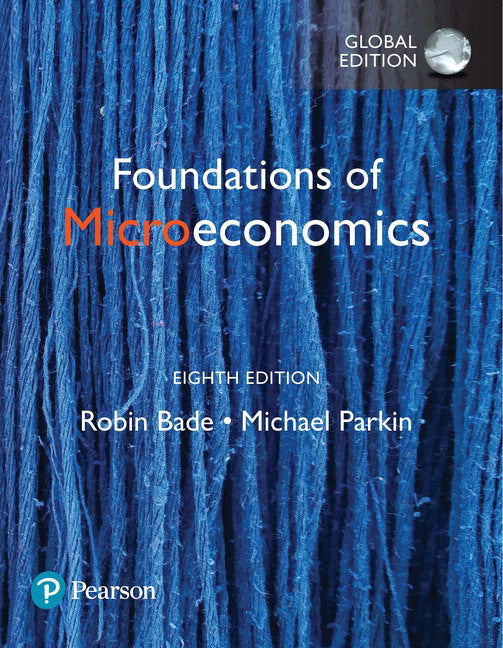 Foundations of Microeconomics, Global Edition, 8th edition, Plus MyLab with Pearson eText (eBook)