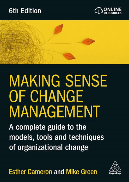 Making Sense of Change Management: A Complete Guide to the Models, Tools and Techniques of Organizational Change 6e (ebook) - DIGITAL