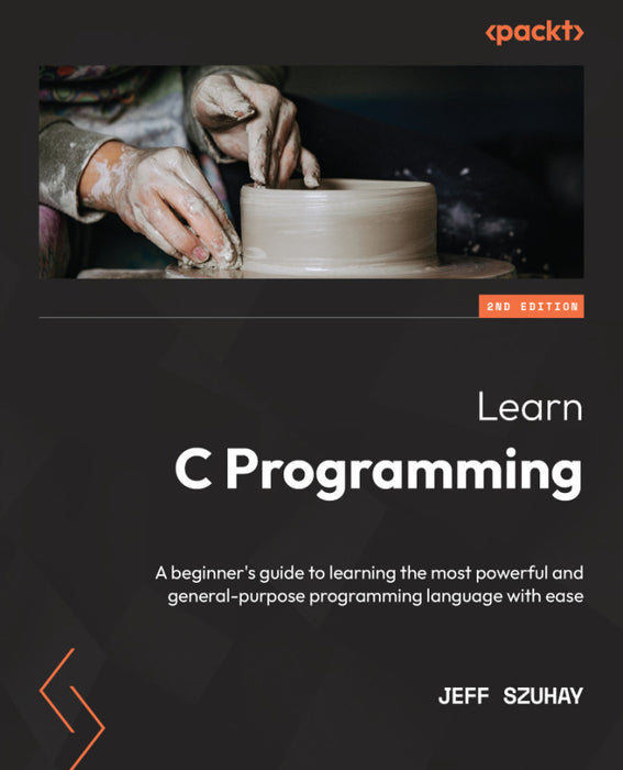 Learn C Programming: A beginner's guide to learning the most powerful and general-purpose programming language with ease, 2nd Edition (eBook)