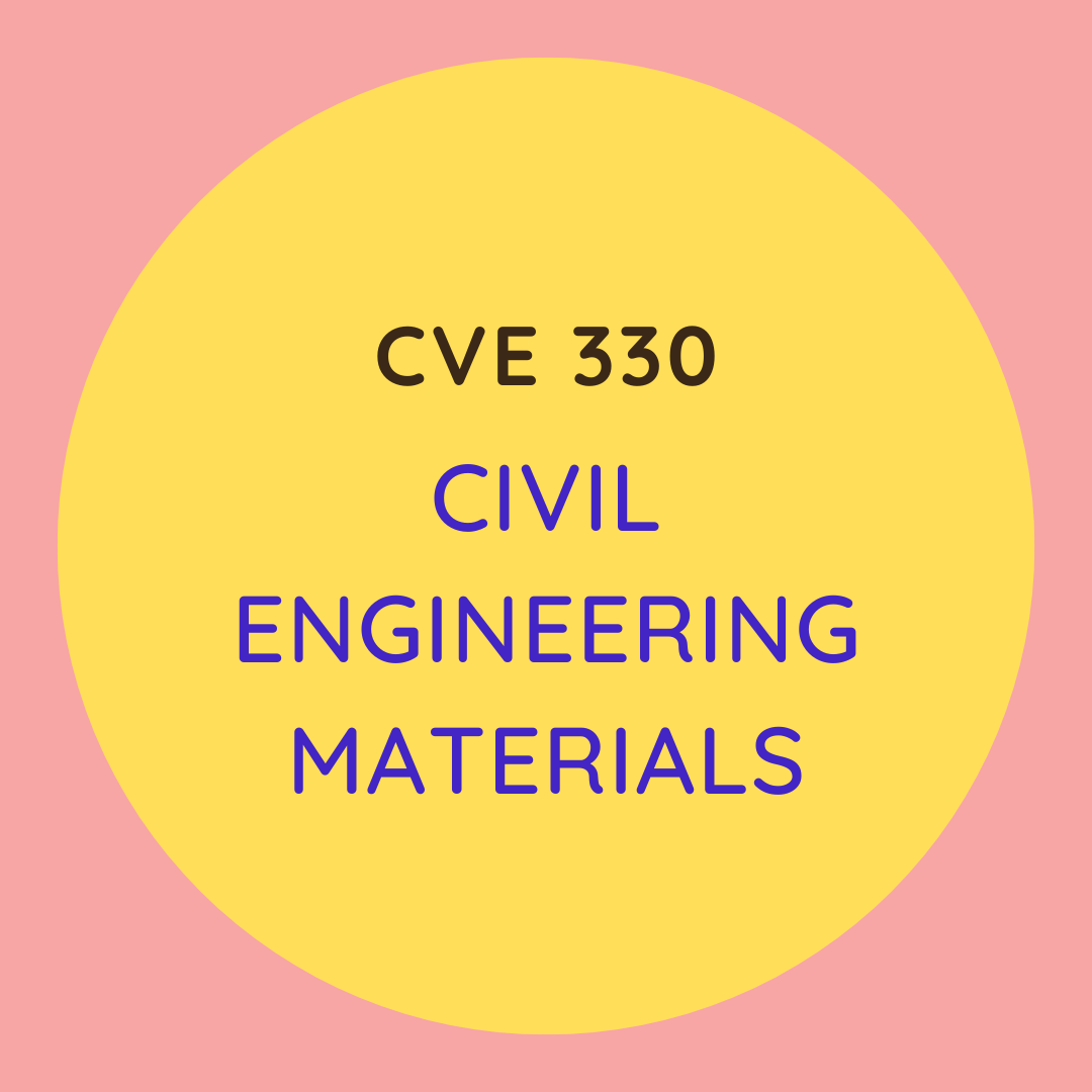 CVE 330 Civil Engineering Materials
