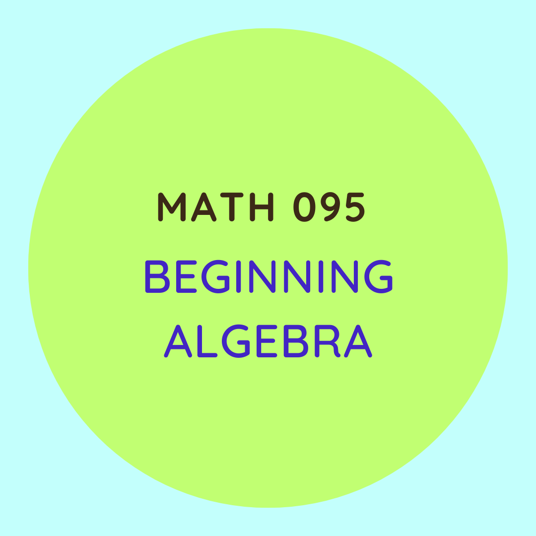 MATH 095 Beginning Algebra