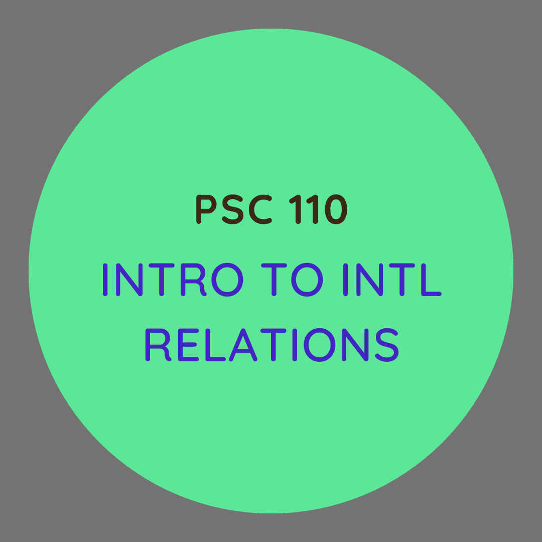 PSC	110 Intro to Intl Relations