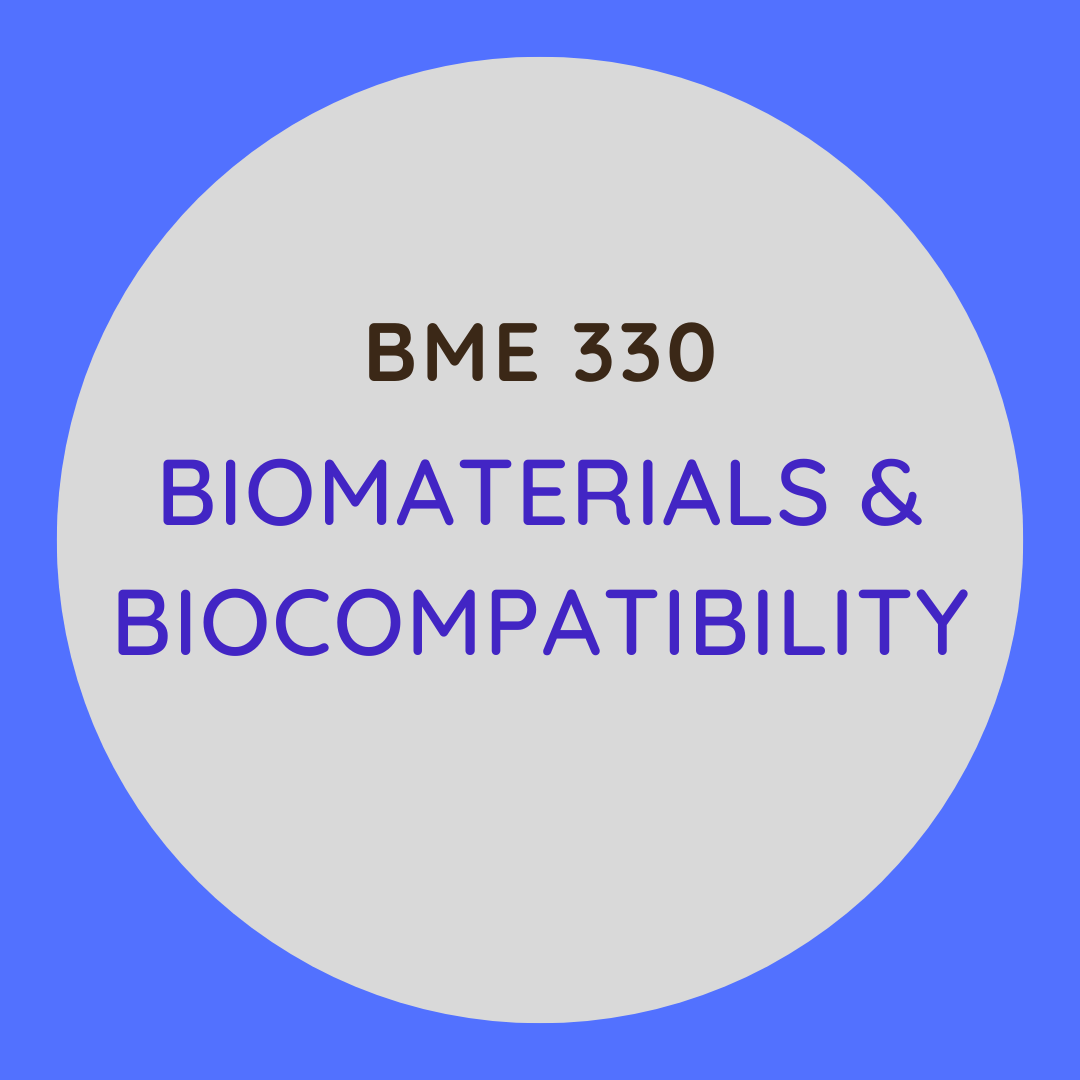 BME 330 Biomaterials & Biocompatibility