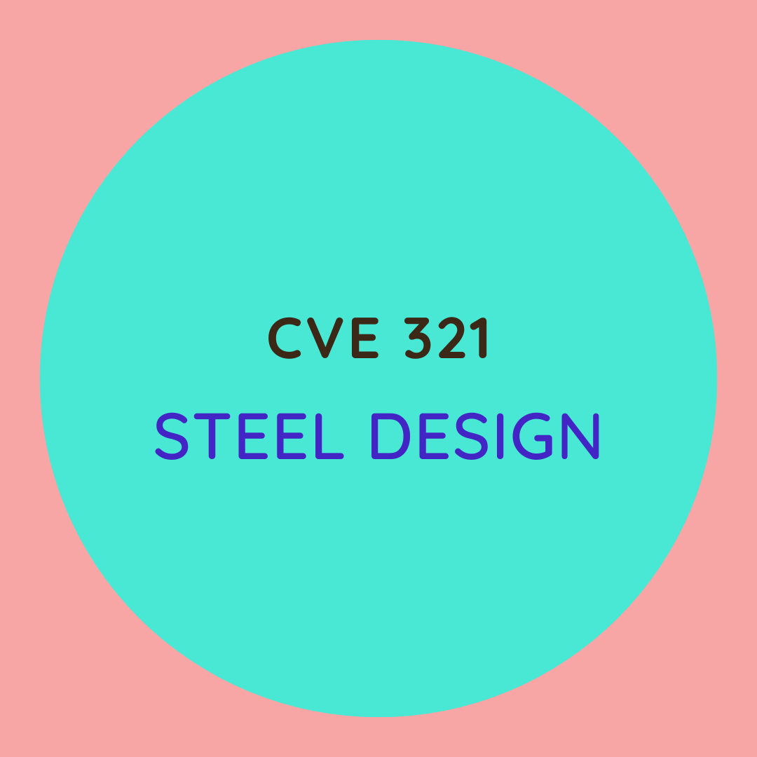 CVE 321 Steel Design