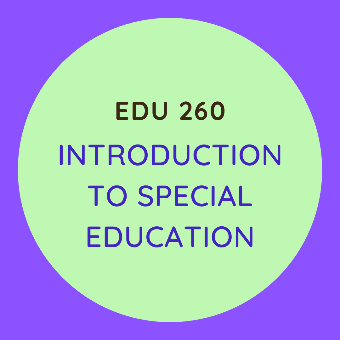 EDU 260 Introduction to Special Education