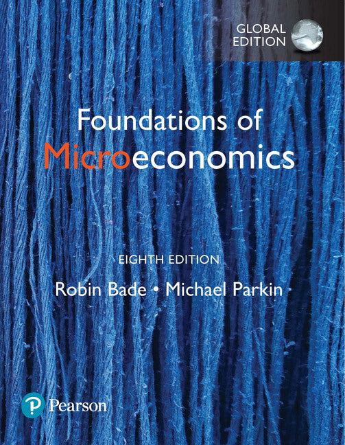 Foundations of Microeconomics, Global Edition, 8th edition, Plus MyLab with Pearson eText (eBook)