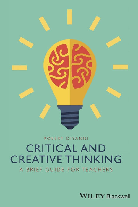 Critical and Creative Thinking: A Brief Guide for Teachers (EBOOK)
