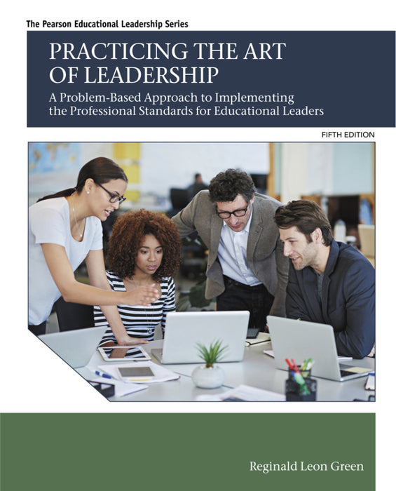 Practicing the Art of Leadership: A Problem-Based Approach to Implementing the Professional Standards for Educational Leaders (eBook)