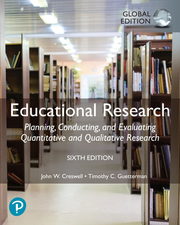 Educational Research: Planning, Conducting, and Evaluating Quantitative and Qualitative Research, Global Edition, 6e (eBook)