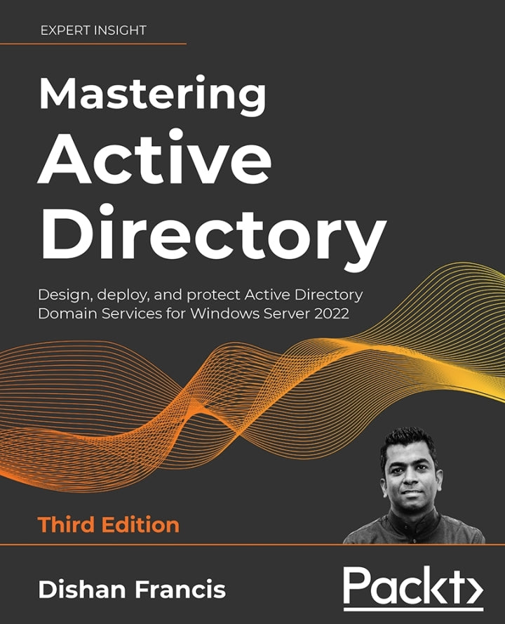 Mastering Active Directory: Design, deploy, and protect Active Directory Domain Services for Windows Server 2022, 3rd Edition Ed. 3 (eBook)