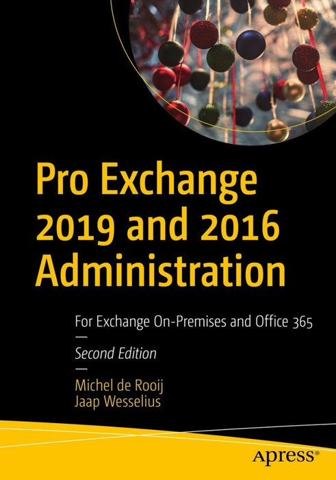 Pro Exchange 2019 and 2016 Administration: For Exchange On-Premises and Office 365 2nd ed. Edition (eBook)