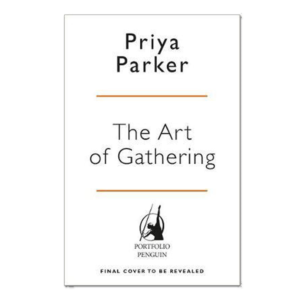 The Art of Gathering: How We Meet and Why It Matters